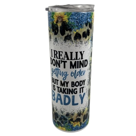 Skinny Tumbler 20oz I Really Don't Mind Getting Older But My Body Is Taking - Picture 4 of 8